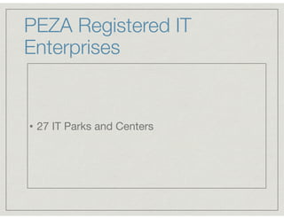 PEZA Registered IT
Enterprises
• 27 IT Parks and Centers
 