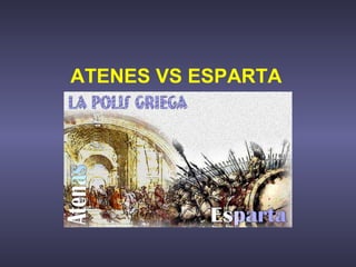 ATENES VS ESPARTA
 
