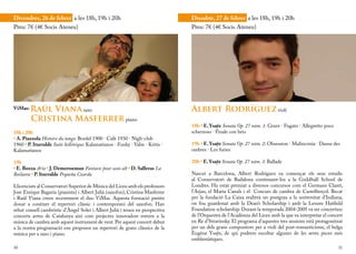 Divendres, 26 de febrer a les 18h, 19h i 20h                                    Dissabte, 27 de febrer a les 18h, 19h i 20h
Preu: 7€ (4€ Socis Ateneu)                                                      Preu: 7€ (4€ Socis Ateneu)




ViMas:   Raül Viana saxo                                                        Albert Rodríguez violí
         Cristina Masferrer piano
                                                                                18h • E. Ysaÿe Sonata Op. 27 núm. 1: Grave · Fugato · Allegretto poco
18h i 20h                                                                       scherzoso · Finale con brio
• A. Piazzola Histoire du tango: Bordel 1900 · Cafè 1930 · Nigh-club
1960 • P. Iturralde Suite hellénique: Kalamatianos · Funky · Valse · Kritis ·   19h • E. Ysaÿe Sonata Op. 27 núm. 2: Obsession · Malinconia · Danse des
Kalamatianos                                                                    ombres · Les furies

19h                                                                             20h • E. Ysaÿe Sonata Op. 27 núm. 3: Ballade
• E. Bozza Aria • J. Demersseman Fantasie pour saxo alt • D. Salleras La
Bailaora • P. Iturralde Pequeña Czarda                                          Nascut a Barcelona, Albert Rodríguez va començar els seus estudis
                                                                                al Conservatori de Badalona continuant-los a la Guildhall School de
Llicenciats al Conservatori Superior de Música del Liceu amb els professors     Londres. Ha estat premiat a diversos concursos com el Germans Claret,
Jose Enrique Bagaría (pianista) i Albert Julià (saxofon), Cristina Masferrer    l’Arjau, el Maria Canals i el Concurs de cambra de Castellterçol. Becat
i Raül Viana creen recentment el duo ViMas. Aquesta formació pretén             per la fundació La Caixa realitzà un postgrau a la universitat d’Indiana,
donar a conèixer el repertori clàssic i contemporani del saxofon. Han           on fou guardonat amb la Dean’s Scholarship i amb la Lenore Hatfield
rebut consell cambrístic d’Àngel Soler i Albert Julià i tenen en perspectiva    Foundation scholarship. Durant la temporada 2004-2005 va ser concertino
concerts arreu de Catalunya així com projectes innovadors entorn a la           de l’Orquestra de l’Acadèmia del Liceu amb la que va interpretar el concert
música de cambra amb aquest instrument de vent. Per aquest concert debut        en Re d’Stravinsky. El programa d’aquestes tres sessions està protagonitzat
a la nostra programació ens proposen un repertori de grans clàssics de la       per un dels grans compositors per a violí del post-romanticisme, el belga
música per a saxo i piano.                                                      Eugène Ysaÿe, de qui podrem escoltar algunes de les seves peces més
                                                                                emblemàtiques.
30                                                                                                                                                      31
 