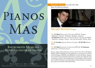 Divendres, 5 de març a les 18h, 19h i 20h
     Preu: 7€ (4€ Socis Ateneu)




     Ricard Rovirosa piano

     18h • J. S. Bach Partita núm.2 en Do menor, BWV 826 · Sinfonia
     · Allemande · Courante · Sarabande · Rondeaux · Capriccio
     • R. Schumann Sonata núm. 2 en Sol menor, Op. 22 · So rasch wie möglich
     · Andantino - getragen · Scherzo - sehr rasch und market · Rondo- presto

     19h • E. Granados Goyescas: El amor y la muerte • M. De Falla Fantasía
     baetica

     20h • J. S. Bach Partita núm. 2 en Do menor, BWV 826 • R. Schumann
     Sonata núm. 2 en Sol menor, Op. 22

     El jove pianista Ricard Rovirosa, format amb Vicenç Pruna, Mª Lluïsa
     Reñaga i Albert Attenelle, ha estat guardonat en concursos com el Premi
     Ciutat de Berga, el PEMAC (Caja Madrid) i el Ciutat de Múrcia. Aquesta
     jove promesa de la interpretació pianística ens proposa dos repertoris molt
     contrastats a escollir en funció dels gustos de cada melòman. D’una banda,
     peces de Bach i Schumann, i de l’altra obres essencials del repertori espanyol
     per a piano de Granados i Manuel De Falla.


34                                                                              35
 