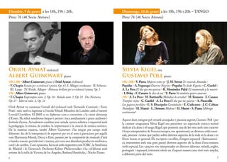 Dissabte, 9 de gener a les 18h, 19h i 20h.                                                Diumenge, 10 de gener a les 18h, 19h i 20h – TANGO
Preu: 7€ (4€ Socis Ateneu)                                                                Preu: 7€ (4€ Socis Ateneu)




Oriol Aymat violoncel                                                                     Silvia Kigel veu
Albert Guinovart piano                                                                    Gustavo Poll piano
18h i 20h • Albert Guinovart, piano i Oriol Aymat, violoncel.                             18h i 20h • V. Parra Mujeres como yo • J. M. Serrat Te recuerdo Amanda •
• F. Chopin Sonata per a violoncel i piano, Op. 65: I. Allegro moderato · II. Scherzo     Popular - A. Yupanqui Duerme Negrito • Popular Yo deshi España • C. Gardel -
· III. Largo · IV. Finale. Allegro · Polonesa brillant per a violoncel i piano, Op. 3     A. Le Pera El dia que me quieras • R. Menéndez Pidal El enamorado y la muerte
19h • Albert Guinovart, piano                                                             • I. Pelay - F. Canaro Se dice de mí • V. Parra Yo también quiero casarme
• F. Chopin Impromptu núm. 2, Op. 36 · Balada núm. 1, Op. 23 · Dos Nocturns,              19h • A. Le Pera - M. Battistella Melodías de arrabal • M. Romero - F. Canaro
Op. 27 · Scherzo núm. 2, Op. 31                                                           Tiempos viejos • C. Gardel - A. Le Pera El dia que me quieras • A. Piazzolla
                                                                                          Los pajaros perdidos • E. S. Discépolo Cambalache • E. Cadícamo - J. C. Cobian
Oriol Aymat va començar l’estudi del violoncel amb Fernando Caminals i Enric              Nostalgias • H. Manzi - L. Demare Malena • H. Manzi - S. Piana Milonga
Prats i més tard va ingressar a l’escola Yehudi Menuhin de Londres amb el mestre          sentimental
Leonid Gorokhov. El 2005 es va diplomar com a concertista a la ciutat alemanya
d’Essen. Ha rebut nombroses beques i premis i toca assíduament a grans auditoris i        Aquest duet, integrat pel versàtil arranjador i pianista argentí, Gustavo Poll i per
festivals d’arreu. Actualment combina una variada carrera solística i orquestral amb      la cantant uruguaiana Silvia Kigel ens presenten un espectacle músico-teatral
la pedagogia, la música de cambra, la improvisació i la creació de música escènica.       dedicat a la dona i el tango. Kigel, que posseeix una de les veus amb més caràcter
De la mateixa manera, també Albert Guinovart s’ha mogut per camps molt                    i força interpretativa de l’escena europea, ens aproximarà, en diversos estils musi-
diferents: des de la interpretació de repertori per tot el món a gravacions per segells   cals, poemes i textos que parlen sobre diversos aspectes de la vida en la dona i en
com Harmonia Mundi, Decca o Emi, passant per la composició de musicals d’èxit             l’ésser humà en general. Els escriptors escollits, d’origen espanyol i llatinoameri-
o bandes sonores per televisió i cinema, així com una abundant producció simfònica,       cà, transmeten amb una gran passió diversos aspectes de la dona d’una manera
coral i de cambra. Com a pianista, ha tocat amb orquestres com l’OBC, la Simfònica        molt especial. Les cançons són interpretades en diversos idiomes: sefardí, anglès,
de Madrid i la Gürzenich Orchester-Kölner Philarmoniker i ha col·laborat amb              portuguès i espanyol, intentant oferir-ne d’aquest manera una visió més àmplia,
artistes de la talla de Victoria de los Ángeles, Barbara Hendricks, i Nacho Duato.        a diferents parts del món.
6                                                                                                                                                                           7
 