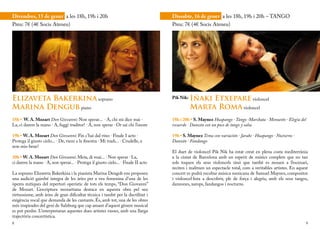 Divendres, 15 de gener a les 18h, 19h i 20h                                         Dissabte, 16 de gener a les 18h, 19h i 20h – TANGO
Preu: 7€ (4€ Socis Ateneu)                                                          Preu: 7€ (4€ Socis Ateneu)




Elizaveta Bakerkina soprano                                                         Pik Nik:   Iñaki Etxepare violoncel
Marina Dengub piano                                                                            Marta Roma violoncel
18h • W. A. Mozart Don Giovanni: Non sperar... · A, chi mi dice mai ·               18h i 20h • S. Maynez Huapango · Tango ·Marchata · Menuetto · Elegía del
La, ci darem la mano · A, fuggi traditor! · A, non sperar · Or sai chi l’onore      recuerdo · Danzón con un poco de tango y salsa

19h • W. A. Mozart Don Giovanni: Fin c’hai dal vino · Finale I acto ·               19h • S. Maynez Tema con variación · Jarabe · Huapango · Nocturno ·
Protega il giusto cielo... · De, vieni a la finestra · Mi tradi... · Crudelle, a    Danzón · Fandango
non mio bene!
                                                                                    El duet de violoncel Pik Nik ha estat creat en plena costa mediterrània
20h • W. A. Mozart Don Giovanni: Meta, di vuai... · Non sperar · La,                a la ciutat de Barcelona amb un esperit de músics complets que no tan
ci darem la mano · A, non sperar... · Protega il giusto cielo... · Finale II acto   sols toquen els seus violoncels sinó que també es mouen a l’escenari,
                                                                                    reciten i realitzen un espectacle total, com a veritables artistes. En aquest
La soprano Elizaveta Bakerkina i la pianista Marina Dengub ens proposen             concert es podrà escoltar música mexicana de Samuel Maynez, compositor
una audició gairebé íntegra de les àries per a veu femenina d’una de les            i violoncel·lista a descobrir, ple de força i alegria, amb els seus tangos,
òperes mítiques del repertori operístic de tots els temps, “Don Giovanni”           danzones, xarops, fandangos i nocturns.
de Mozart. L’escriptura mozartiana destaca en aquesta obra pel seu
virtuosisme, amb àries de gran dificultat tècnica i també per la ductilitat i
exigència vocal que demanda de les cantants. És, amb tot, una de les obres
més inspirades del geni de Salzburg que cap amant d’aquest gènere musical
es pot perdre. L’interpretaran aquestes dues artistes russes, amb una llarga
trajectòria concertística.
8                                                                                                                                                              9
 