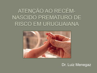 Dr. Luiz Menegaz
 