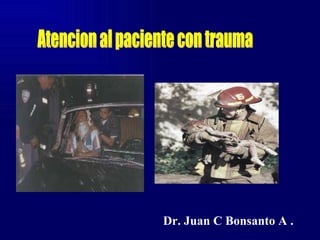 Dr. Juan C Bonsanto A .
 