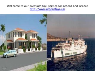 Wel come to our premium taxi service for Athens and Greece http://www.athenstaxi.us/ 