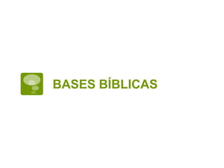 BASES BÍBLICAS
 