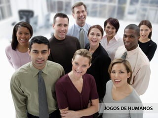 JOGOS DE HUMANOS  