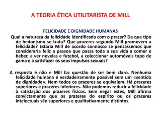 A teoria ética utilitarista de mill | PPTX