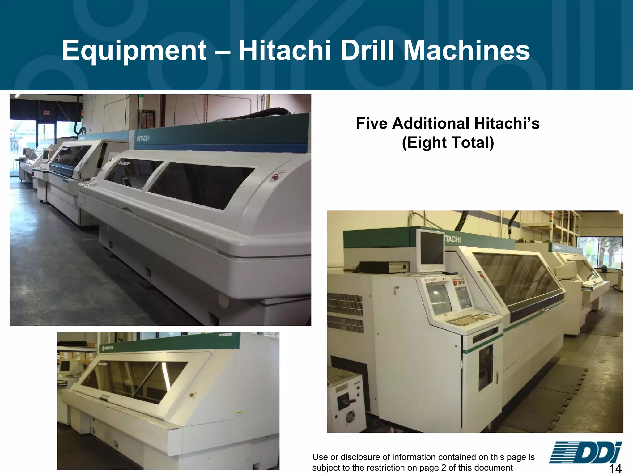 Use or disclosure of information contained on this page is
subject to the restriction on page 2 of this document 14
Equipment – Hitachi Drill Machines
Five Additional Hitachi’s
(Eight Total)
 