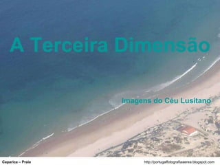 http://portugalfotografiaaerea.blogspot.com Caparica – Praia A Terceira Dimensão Imagens do Céu Lusitano 
