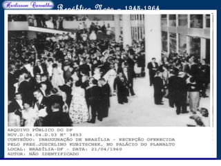 O maior conflito da história
República Nova – 1945-1964
 