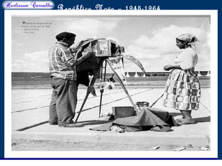 O maior conflito da história
República Nova – 1945-1964
 