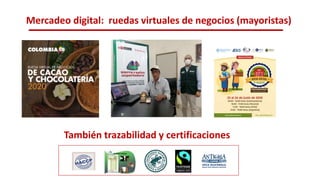 Mercadeo digital: ruedas virtuales de negocios (mayoristas)
También trazabilidad y certificaciones
 