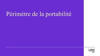 Périmètre de la portabilité
 