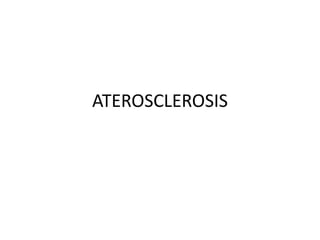 ATEROSCLEROSIS

 