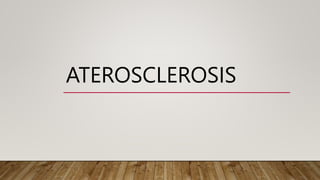 ATEROSCLEROSIS
 