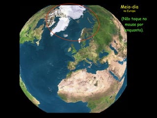 (Não toque no mouse por enquanto). Meio-dia na Europa 