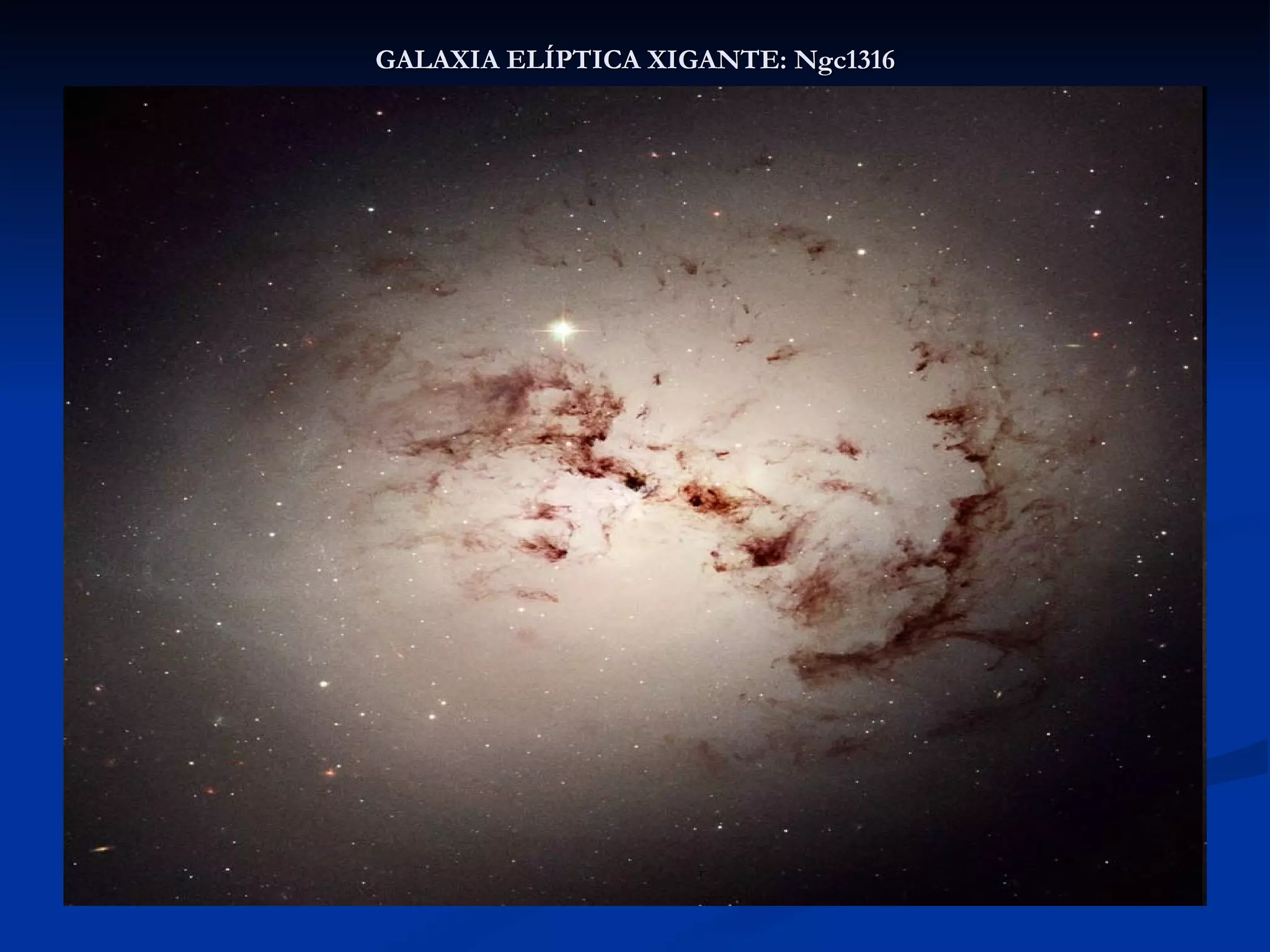 GALAXIA ELÍPTICA XIGANTE: Ngc1316 