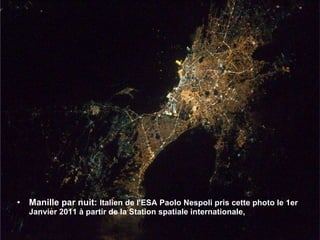 Manille par nuit:  Italien de l'ESA Paolo Nespoli pris cette photo le 1er Janvier 2011 à partir de la Station spatiale internationale,  