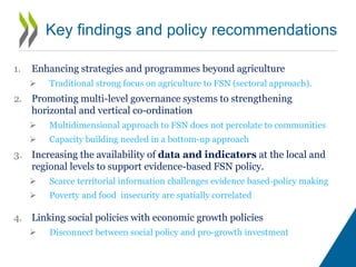 • Based on work of RDPC Committee past 20 years
 Principles on Effective Public Investment (March 2014)
• In close collaboration with FAO/UNCDF, adapted New Rural
Paradigm (2006) to conditions of countries and FSN topic.
 Multi-sectoral, bottom-up, multilevel governance, place-based,
competiveness and valorisation of assets
• OECD countries evolving during last decade to Rural Policy 3.0
 Well-being, rural-urban linkages, synergies, implementation, productivity
in low density economies
• OECD Development Centre, building on the NRP, recently launched
New Rural Development Paradigm
Conceptual framework - territorial approach
 