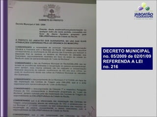 DECRETO MUNICIPAL
no. 05/2009 de 02/01/09
REFERENDA A LEI
no. 216
 