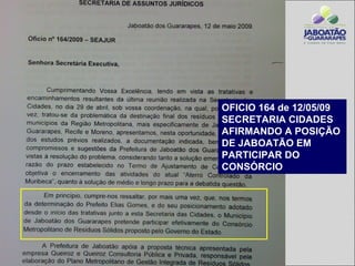 OFICIO 164 de 12/05/09
SECRETARIA CIDADES
AFIRMANDO A POSIÇÃO
DE JABOATÃO EM
PARTICIPAR DO
CONSÓRCIO
 