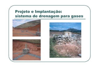 Projeto e Implantação:
sistema de drenagem para gases
 