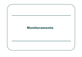 Monitoramento
Monitoramento
 