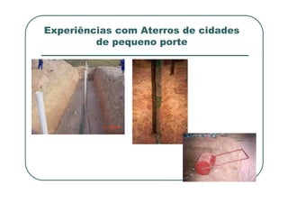 Experiências com Aterros de cidades
de pequeno porte
 