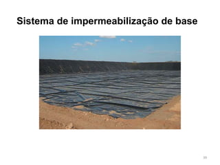 39
Sistema de impermeabilização de base
 