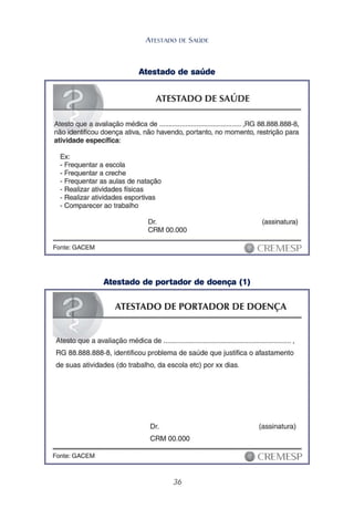 36
Atestado de saúde
Atestado de portador de doença (1)
ATESTADO DE SAÚDE
 