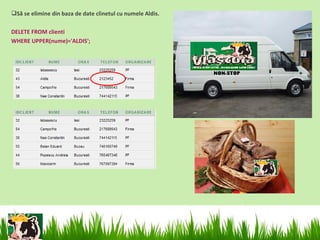 Să se elimine din baza de date clinetul cu numele Aldis.

DELETE FROM clienti
WHERE UPPER(nume)='ALDIS';

 