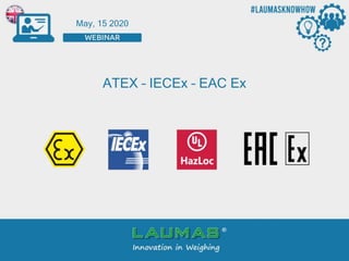 May, 15 2020
ATEX – IECEx – EAC Ex
 