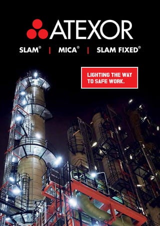 SLAM
®
  | MICA
®
  |  SLAM FIXED
®
lighting the way
to safe work.
 