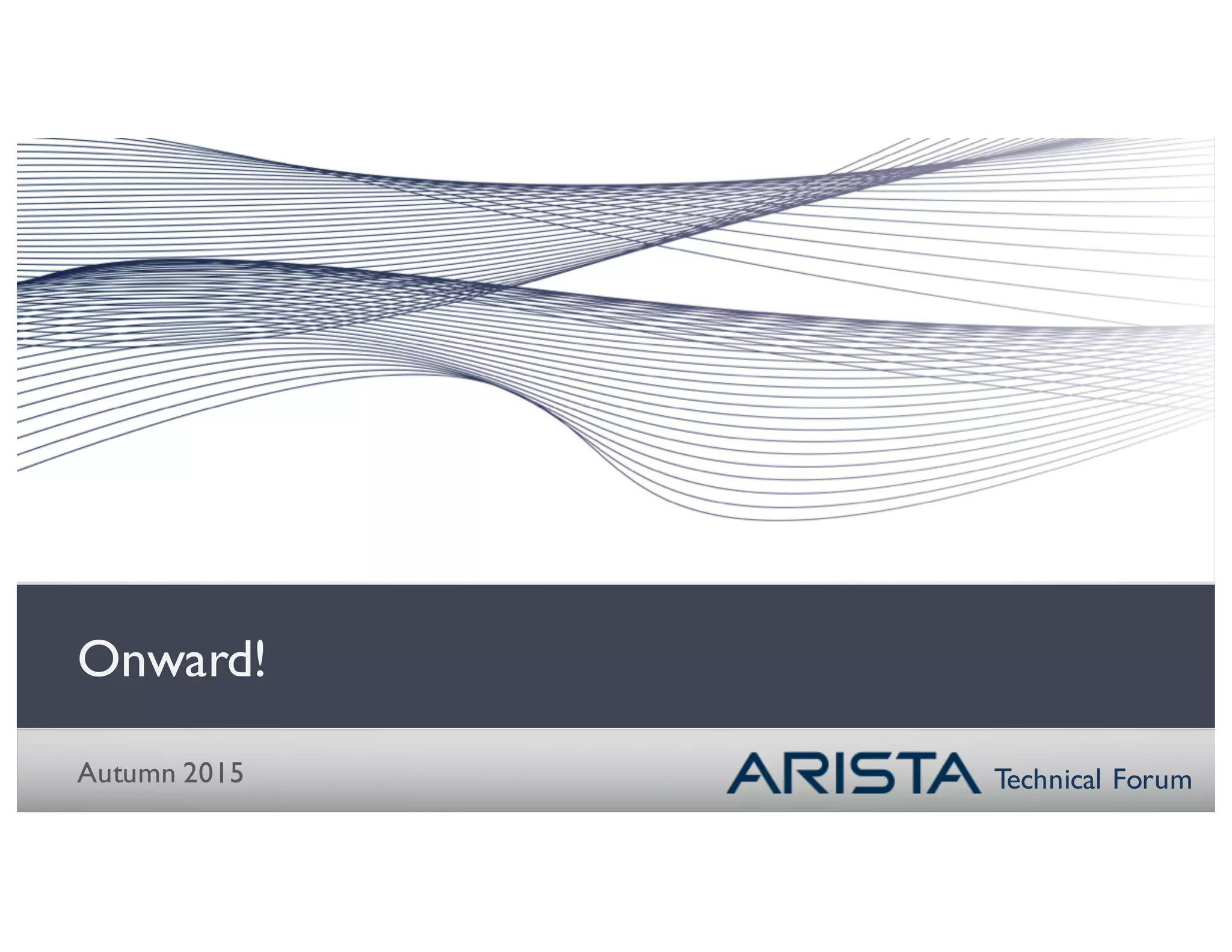 Technical Forum
Onward!
Autumn 2015
 