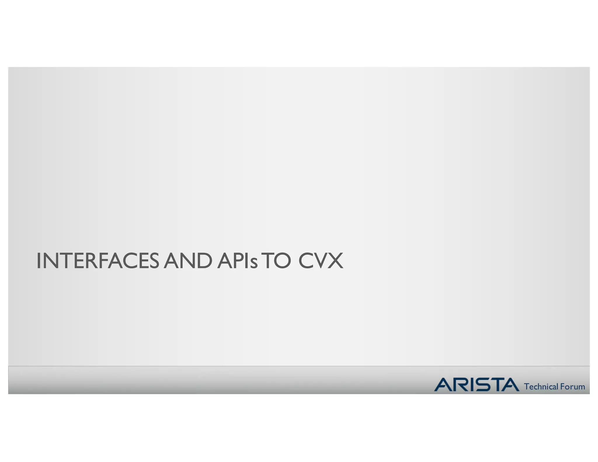 Technical Forum
INTERFACES AND APIsTO CVX
 