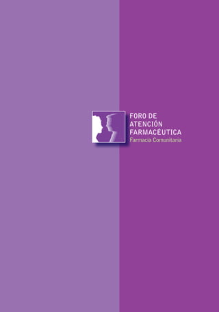 Farmacia Comunitaria
FORO DE
ATENCIÓN
FARMACÉUTICA
 