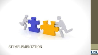 AT IMPLEMENTATION 
 