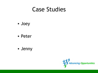 Case Studies
• Joey
• Peter
• Jenny
 