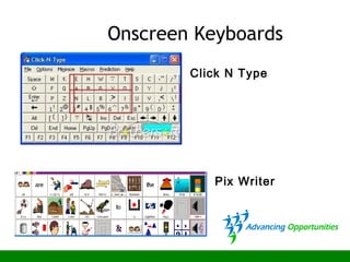 Onscreen Keyboards
Click N Type
Pix Writer
 