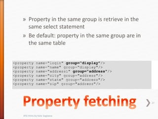 » Property in the same group is retrieve in the
same select statement
» Be default: property in the same group are in
the same table
27
ATG Hints by Kate Soglaeva
 