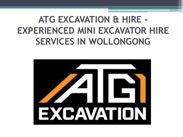 Atg Excavation Hire Experienced Mini Excavator Hire Services In W