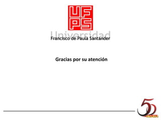 Gracias por su atención
 