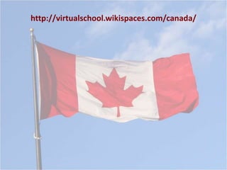 http://virtualschool.wikispaces.com/canada/ 
 