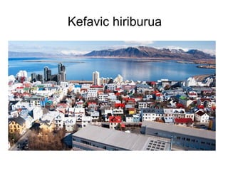 Kefavic hiriburua
 