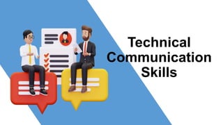 Technical
Communication
Skills
 