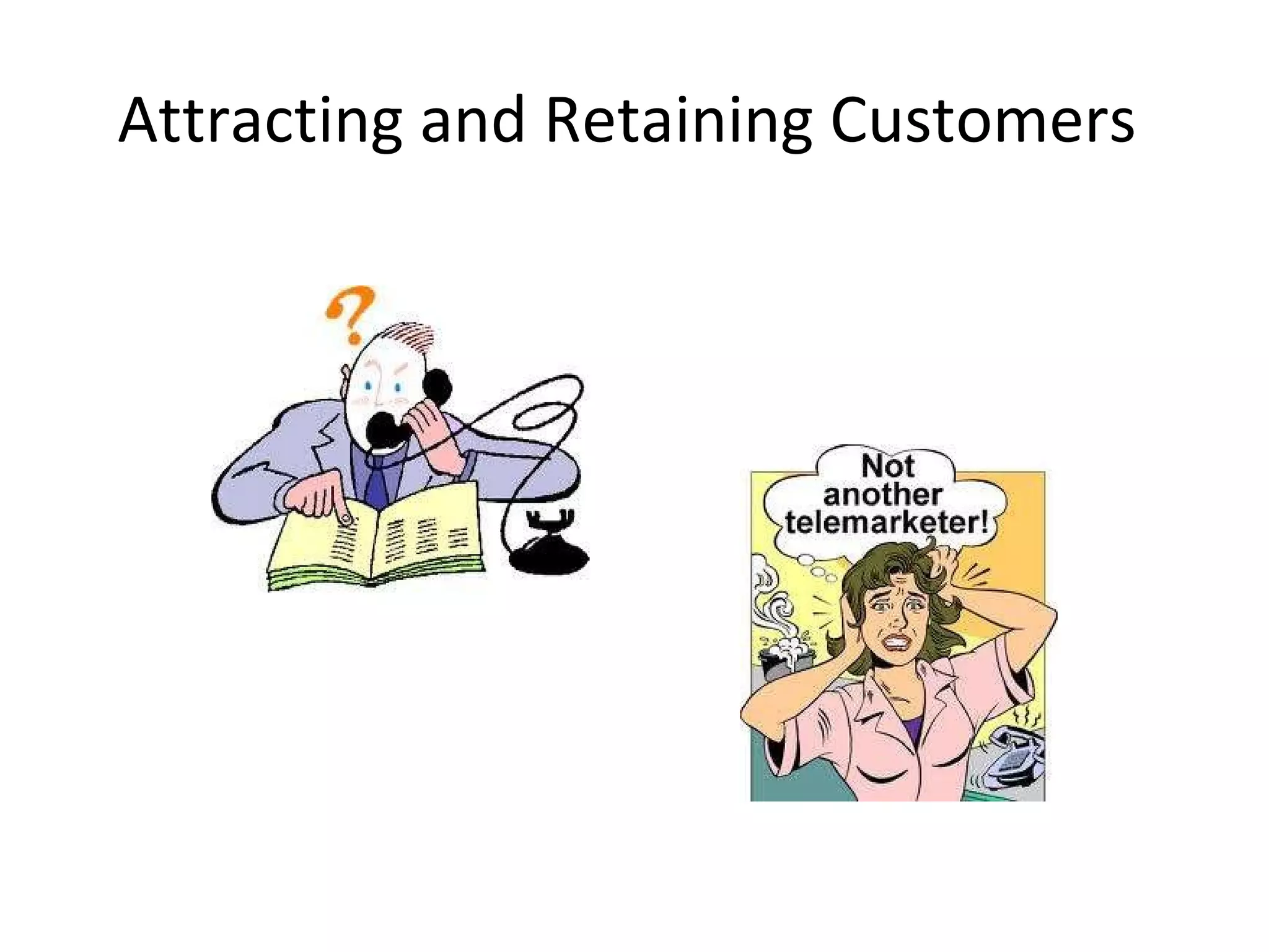 Attracting and Retaining Customers  