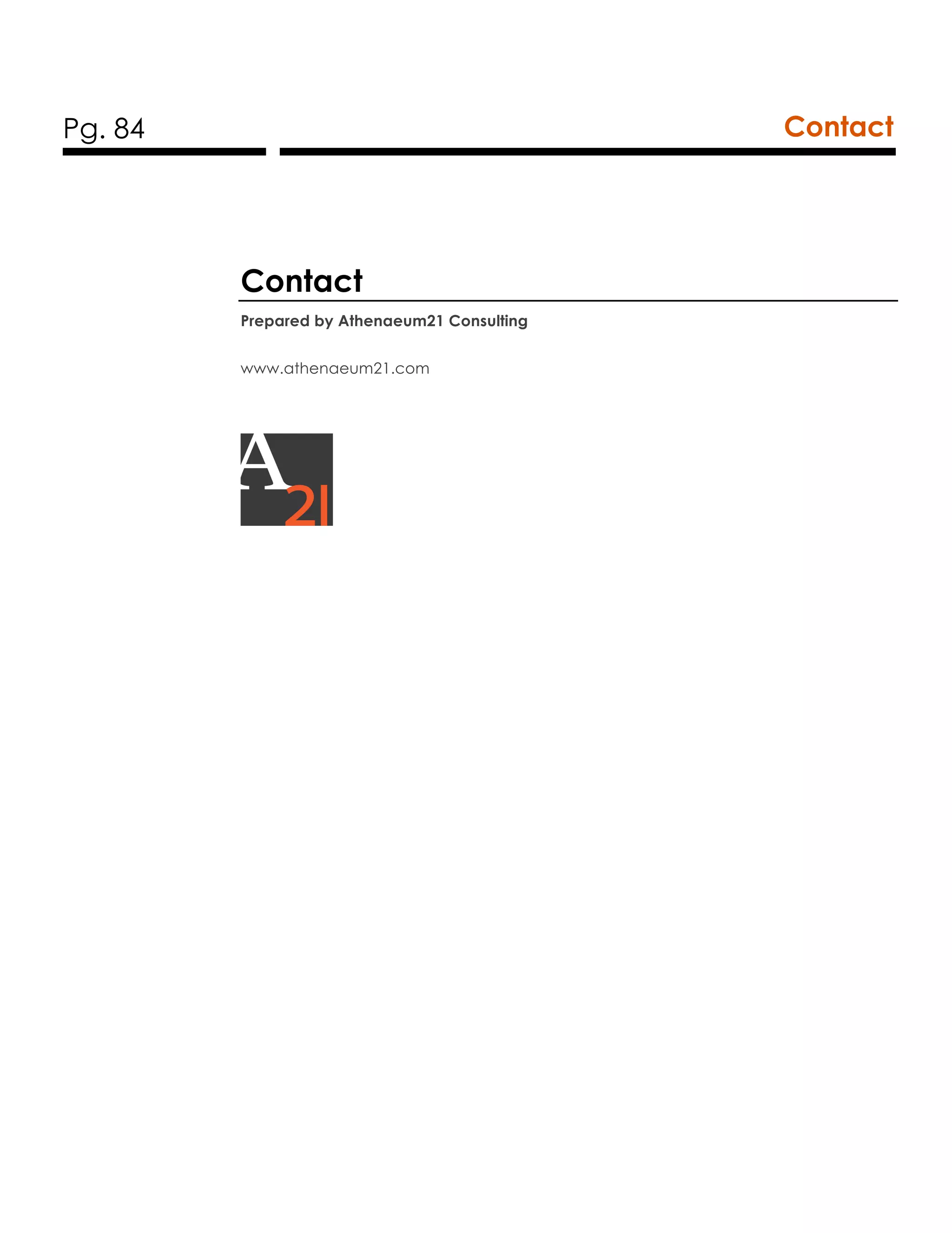Pg. 84 Contact
Contact
Prepared by Athenaeum21 Consulting
www.athenaeum21.com
 
