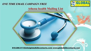 Athena health Mailing List
816-286-4114|info@globalb2bcontacts.com| www.globalb2bcontacts.com
 