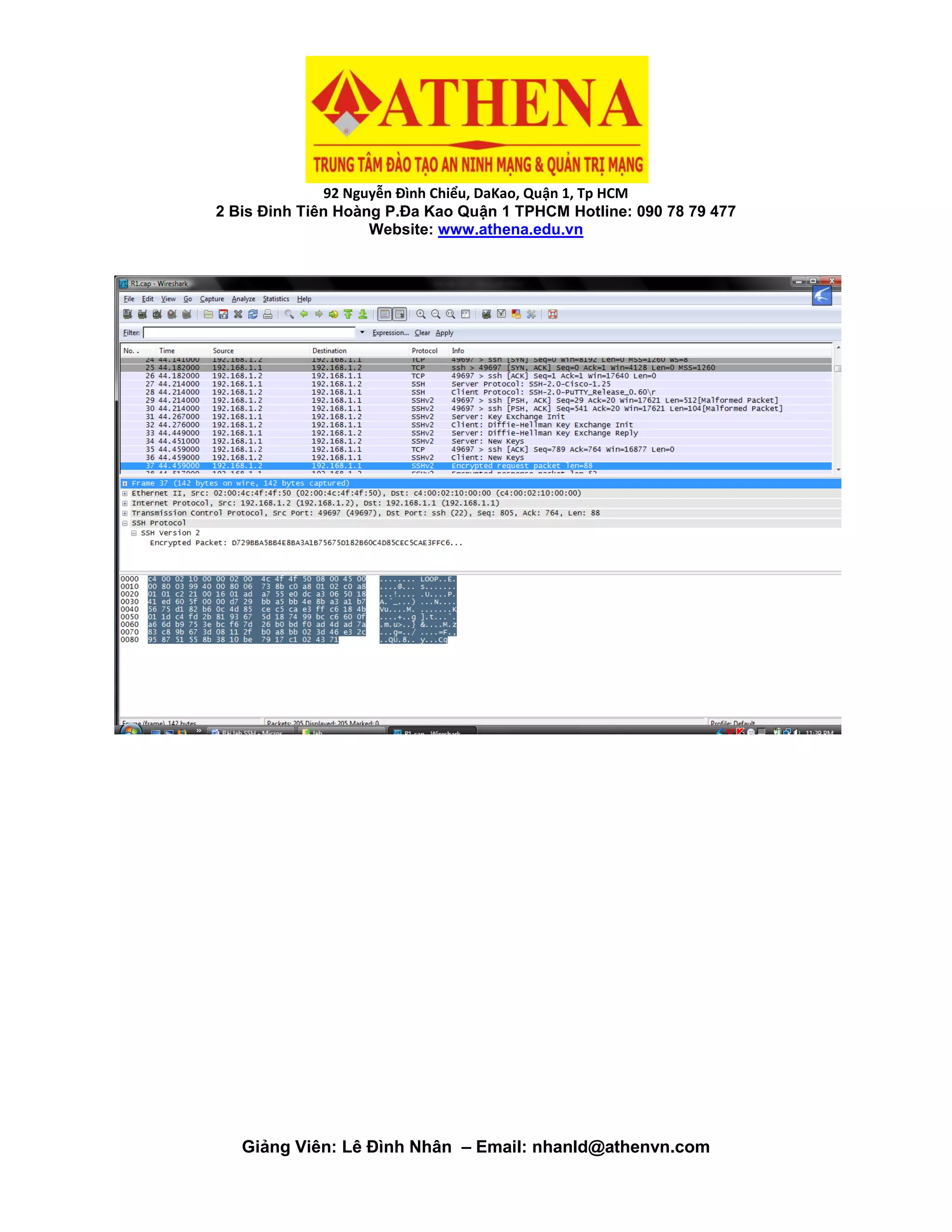 92 Nguyễn Đình Chiểu, DaKao, Quận 1, Tp HCM
2 Bis Đinh Tiên Hoàng P.Đa Kao Quận 1 TPHCM Hotline: 090 78 79 477
Website: www.athena.edu.vn
Giảng Viên: Lê Đình Nhân – Email: nhanld@athenvn.com
 